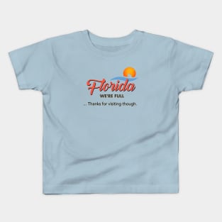 Florida is full Kids T-Shirt